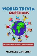 World Trivia Questions: Fun Facts About Movies, Art, Animals, TV, Music And Much More
