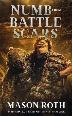 Numb from Battle Scars: Inspired True Story Of The Vietnam War - Mason Roth - cover