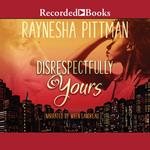 Disrespectfully Yours