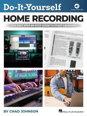 Do-It-Yourself Home Recording: The Best Step-by-Step Guide to Start Learning - Chad Johnson - cover