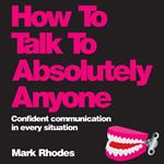 How To Talk To Absolutely Anyone