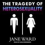 The Tragedy of Heterosexuality
