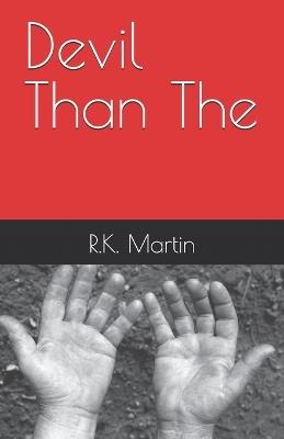 Devil Than The - R K Martin - cover