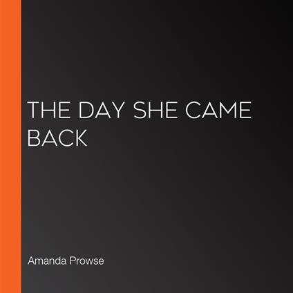 Day She Came Back, The
