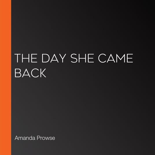 Day She Came Back, The