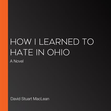 How I Learned to Hate in Ohio