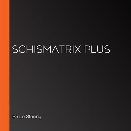 Schismatrix Plus