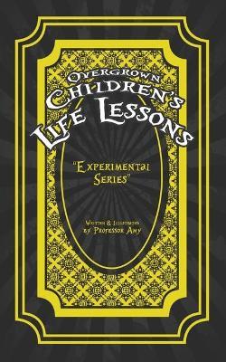 Overgrown Children's Life Lessons: Experimental Series - Amy - cover