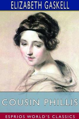 Cousin Phillis (Esprios Classics) - Elizabeth Gaskell - cover