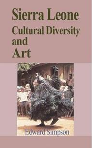 Sierra Leone Cultural Diversity and Art: Travel Guide to Sierra Leone