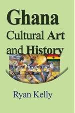 Ghana Cultural Art and History: Ethnical Custom and Local, Tradition
