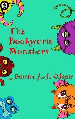 The Bookworm Monsters - Donna J a Olson - cover