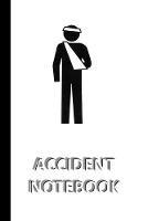 ACCIDENT NOTEBOOK [ruled Notebook/Journal/Diary to write in, 60 sheets, Medium Size (A5) 6x9 inches]: Notebook to register important incidents e.g. accidents, emergency cases...