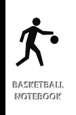 BASKETBALL NOTEBOOK [ruled Notebook/Journal/Diary to write in, 60 sheets, Medium Size (A5) 6x9 inches]: SPORT Notebook for fast/simple saving of instructions, ideas, descriptions etc - Iris a Viola - cover