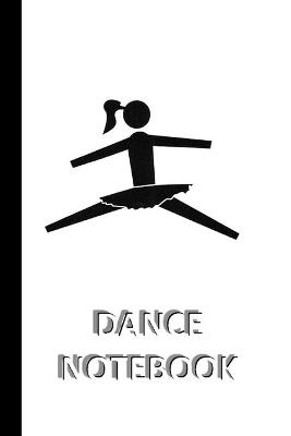 DANCE NOTEBOOK [ruled Notebook/Journal/Diary to write in, 60 sheets, Medium Size (A5) 6x9 inches]: SPORT Notebook for fast/simple saving of instructions, ideas, descriptions etc - Iris a Viola - cover