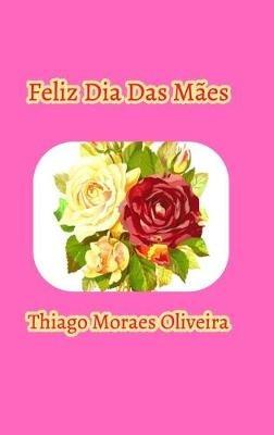 Feliz Dia Das Mães - Thiago Moraes Oliveira - cover