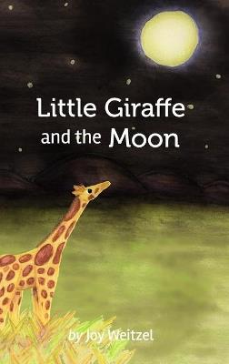 Little Giraffe and the Moon - Joy Weitzel - cover