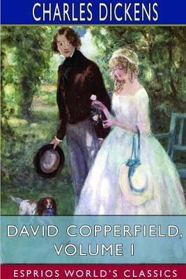 David Copperfield, Volume I (Esprios Classics) - Charles Dickens - cover