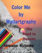 Color me by Wallartgraphy: The Road to Heaven