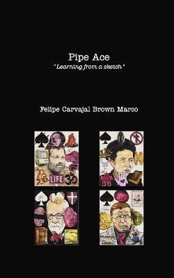 Pipe Ace: Learning from a sketch - Felipe Carvajal Brown - cover