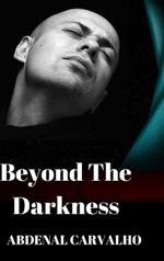Beyond The Darkness: Fiction Novel