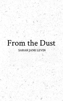 From the Dust - Sarah Jane Levin - cover