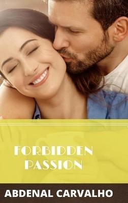Forbidden Passion: Fiction Romance - Abdenal Carvalho - cover