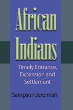African Indian: Timely Entrance, Expansion and Settlement