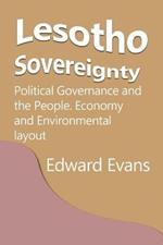 Lesotho Sovereignty: Political Governance and the People. Economy and Environmental layout
