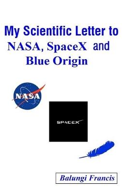 My Scientific Letter to NASA, SpaceX and Blue Origin - Balungi Francis - cover