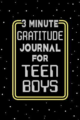 3 Minute Gratitude Journal for Teen Boys: Journal Prompts to Teach Teens Boy to Practice Gratitude and Mindfulness - Paperland - cover