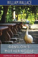Denslow's Mother Goose (Esprios Classics): Being the old familiar rhymes and jingles of MOTHER GOOSE
