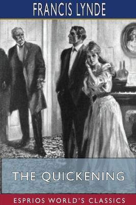 The Quickening (Esprios Classics): Illustrated by E. M. Ashe - Francis Lynde - cover