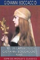 The Decameron of Giovanni Boccaccio - Part I (Esprios Classics): Translated by John Payne