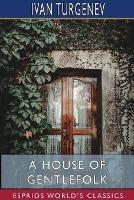 A House of Gentlefolk (Esprios Classics): Translated by Constance Garnett