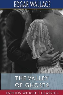 The Valley of Ghosts (Esprios Classics) - Edgar Wallace - cover