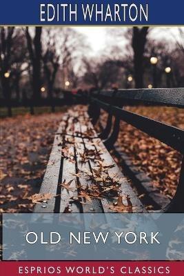 Old New York (Esprios Classics) - Edith Wharton - cover