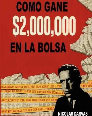 Como Gane $2,000,000 En La Bolsa - Nicolas Darvas - cover