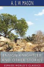 Ensign Knightley and Other Stories (Esprios Classics)