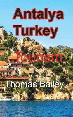 Antalya Turkey: Tourism - Thomas Bailey - cover