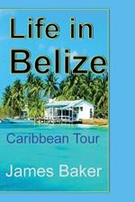 Life in Belize: Caribbean Tour