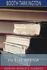 In the Arena (Esprios Classics): Stories of Political life