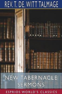 New Tabernacle Sermons (Esprios Classics) - T de Witt Talmage - cover