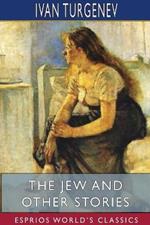The Jew and Other Stories (Esprios Classics): Translated by Constance Garnett