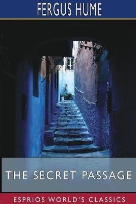 The Secret Passage (Esprios Classics) - Fergus Hume - cover