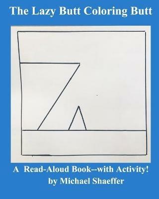 The Lazy-Butt Coloring Butt: A Read-Aloud Book--with Activity! - Michael Shaeffer - cover