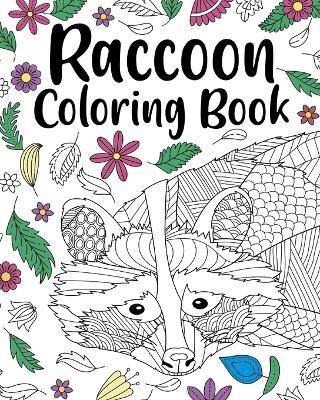 Raccoon Coloring Book: Coloring Book for Adults, Raccoon Lover Gift, Animal Coloring Book - Paperland - cover