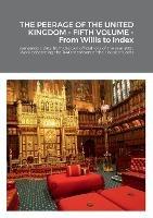 THE PEERAGE OF THE UNITED KINGDOM - FIFTH VOLUME - From Willis to Index: Genealogic data from the two official rolls of the year 2021, Work concerning the 1440 members of the House of Lords