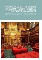 THE PEERAGE OF THE UNITED KINGDOM - FOURTH VOLUME - From Palumbo to Williams: Genealogic data from the two official rolls of the year 2021, Work concerning the 1440 members of the House of Lords