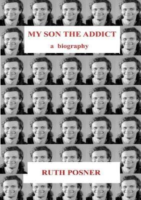 My Son the Addict - Ruth Posner - cover